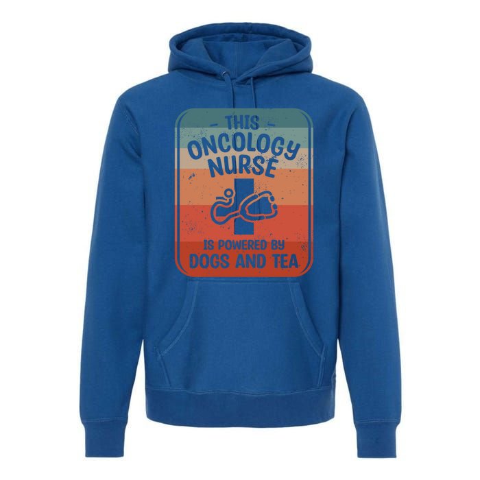 This Oncology Nurse Is Powered By Dogs And Tea Oncologist Cute Gift Premium Hoodie