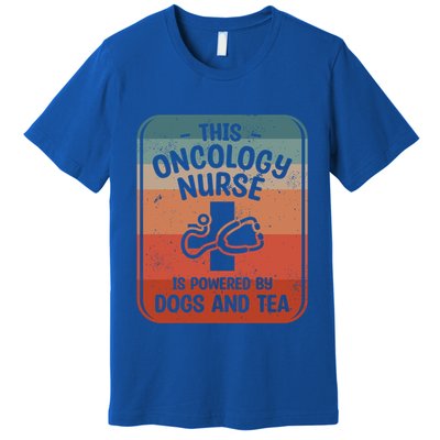 This Oncology Nurse Is Powered By Dogs And Tea Oncologist Cute Gift Premium T-Shirt