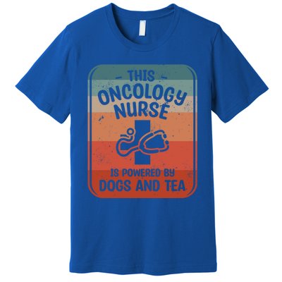 This Oncology Nurse Is Powered By Dogs And Tea Oncologist Cute Gift Premium T-Shirt