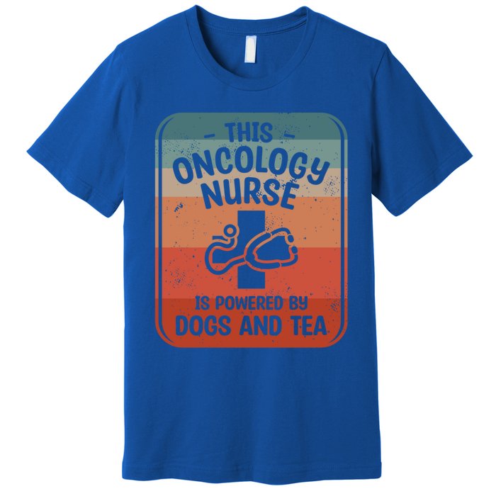 This Oncology Nurse Is Powered By Dogs And Tea Oncologist Cute Gift Premium T-Shirt