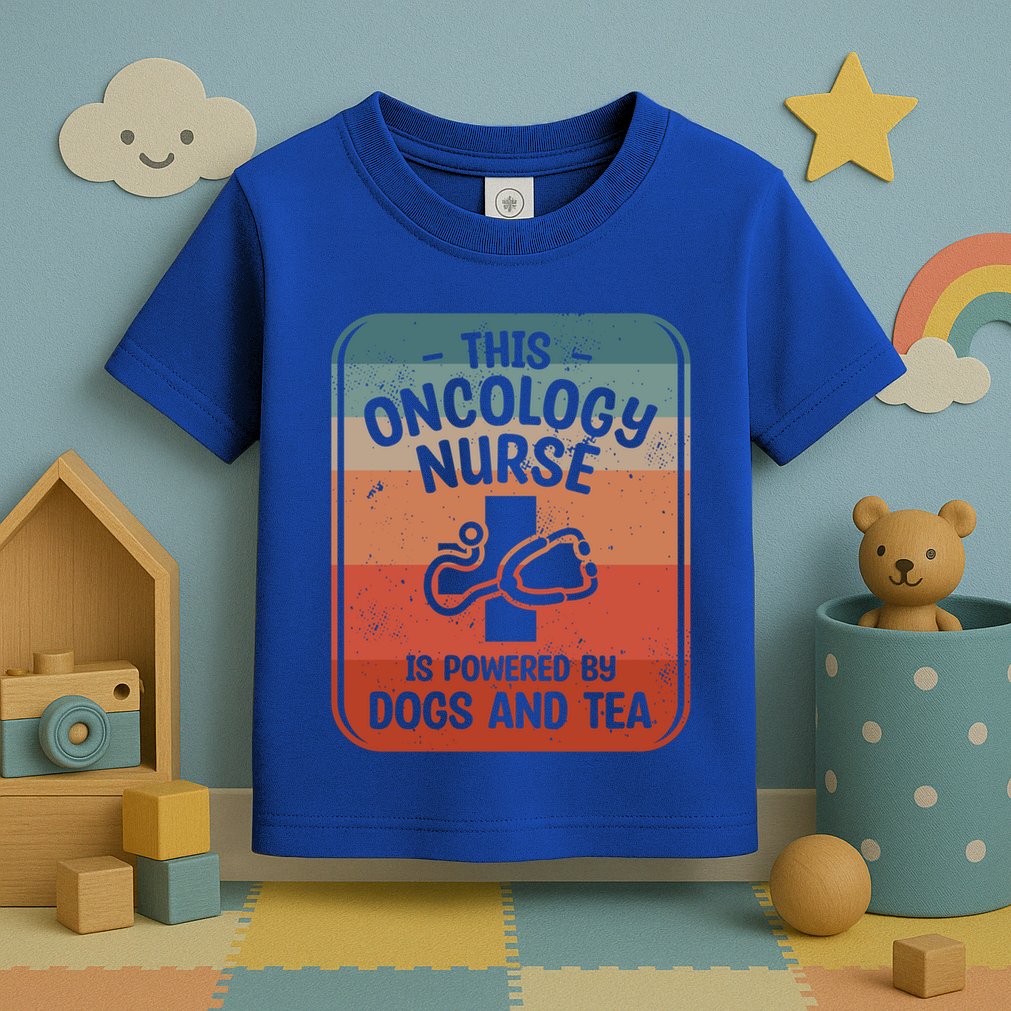 This Oncology Nurse Is Powered By Dogs And Tea Oncologist Cute Gift Toddler T-Shirt