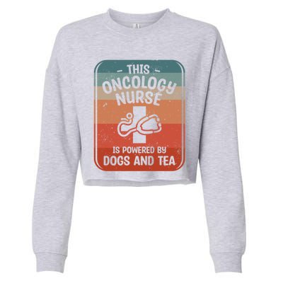 This Oncology Nurse Is Powered By Dogs And Tea Oncologist Cute Gift Cropped Pullover Crew