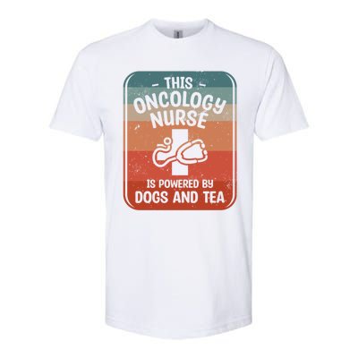 This Oncology Nurse Is Powered By Dogs And Tea Oncologist Cute Gift Softstyle CVC T-Shirt