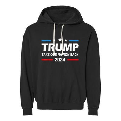 Take Our Nation Back Trump 2024 Election Pro Trump US Flag Garment-Dyed Fleece Hoodie