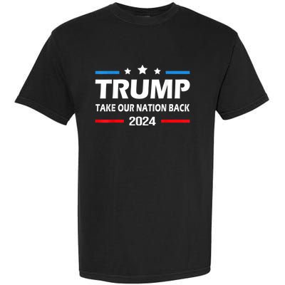 Take Our Nation Back Trump 2024 Election Pro Trump US Flag Garment-Dyed Heavyweight T-Shirt