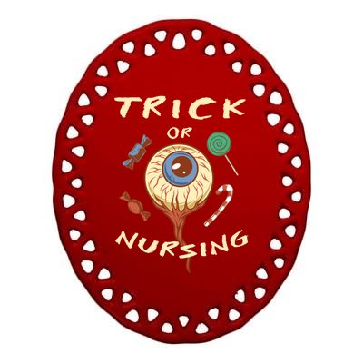 Trick Or Nursing Halloween Er Nurse Scary Emergency Nurse Gift Ceramic Oval Ornament