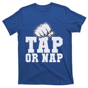 Tap Or Nap Mixed Martial Arts Gift T-Shirt