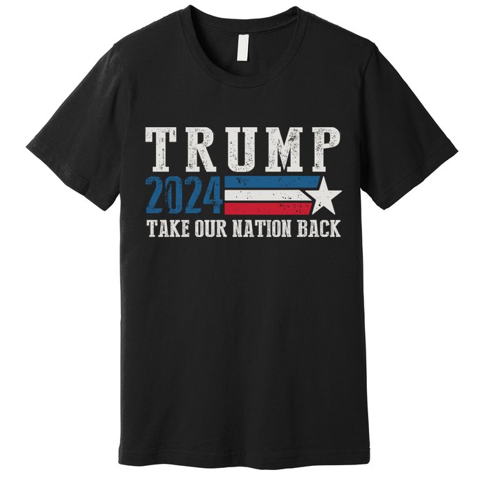 Take Our Nation Back Trump 2024 Election Pro Trump US Flag Premium T-Shirt