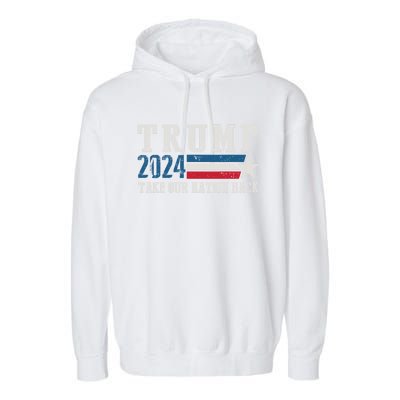 Take Our Nation Back Trump 2024 Election Pro Trump US Flag Garment-Dyed Fleece Hoodie