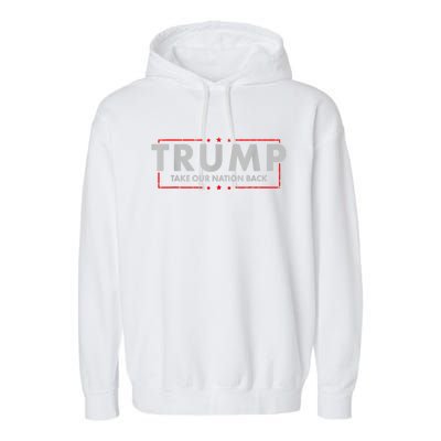 Take Our Nation Back Trump 2024 Election Pro Trump US Flag Garment-Dyed Fleece Hoodie