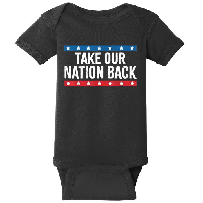 Take Our Nation Back Trump 2024 Election Pro Trump US Flag Baby Bodysuit