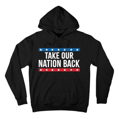 Take Our Nation Back Trump 2024 Election Pro Trump US Flag Tall Hoodie