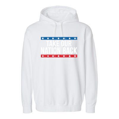 Take Our Nation Back Trump 2024 Election Pro Trump US Flag Garment-Dyed Fleece Hoodie