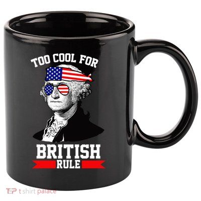 Too Cool For British Rule 11oz C Handle Ceramic Mug