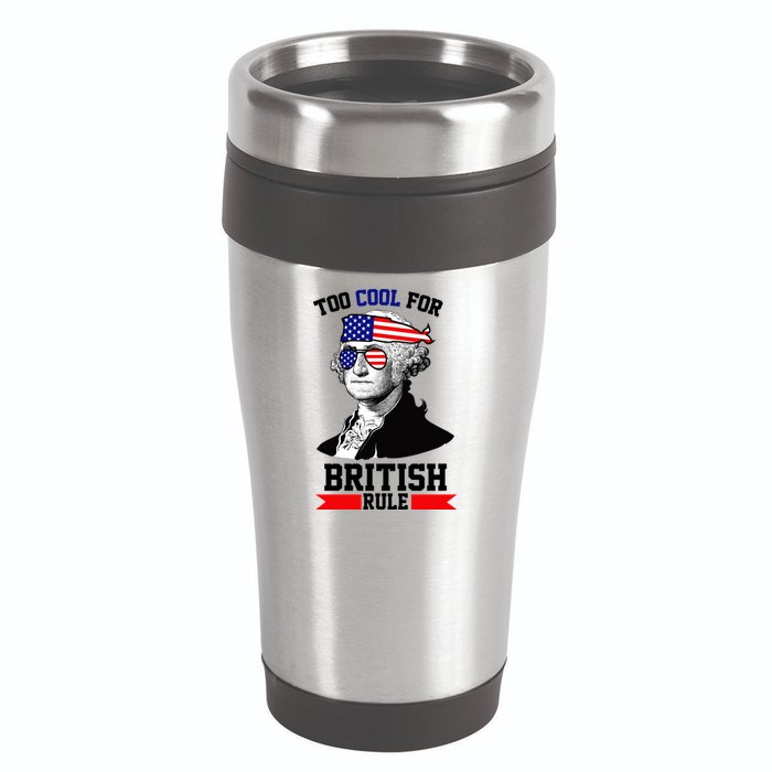Too Cool For British Rule 16oz Travel Tumbler