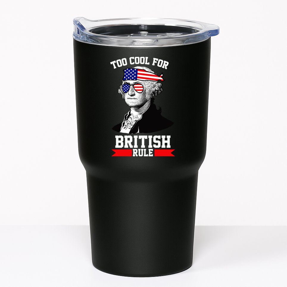 Too Cool For British Rule Tumbler