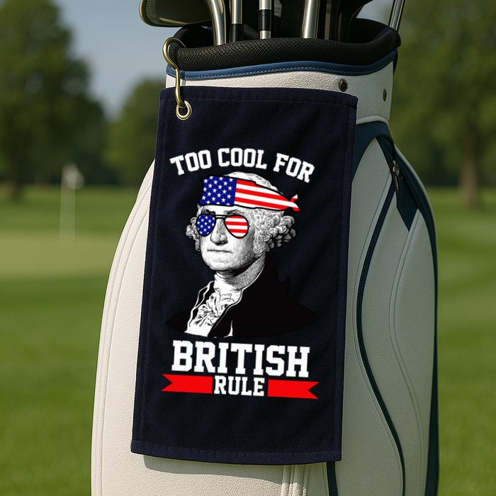 Too Cool For British Rule Golf Towel