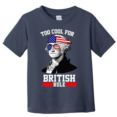 Too Cool For British Rule Toddler T-Shirt