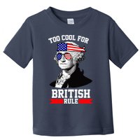 Too Cool For British Rule Toddler T-Shirt