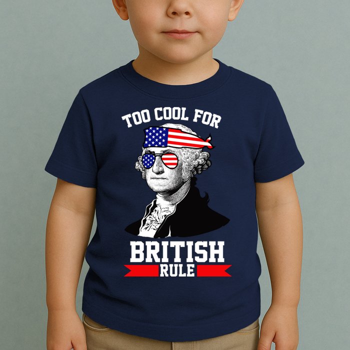 Too Cool For British Rule Toddler T-Shirt