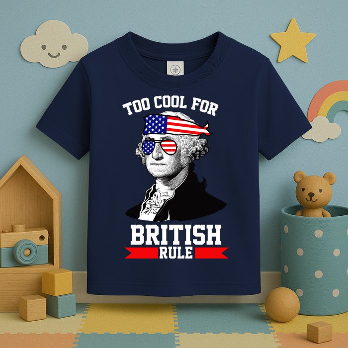 Too Cool For British Rule Toddler T-Shirt