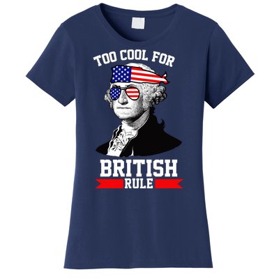 Too Cool For British Rule Women's T-Shirt