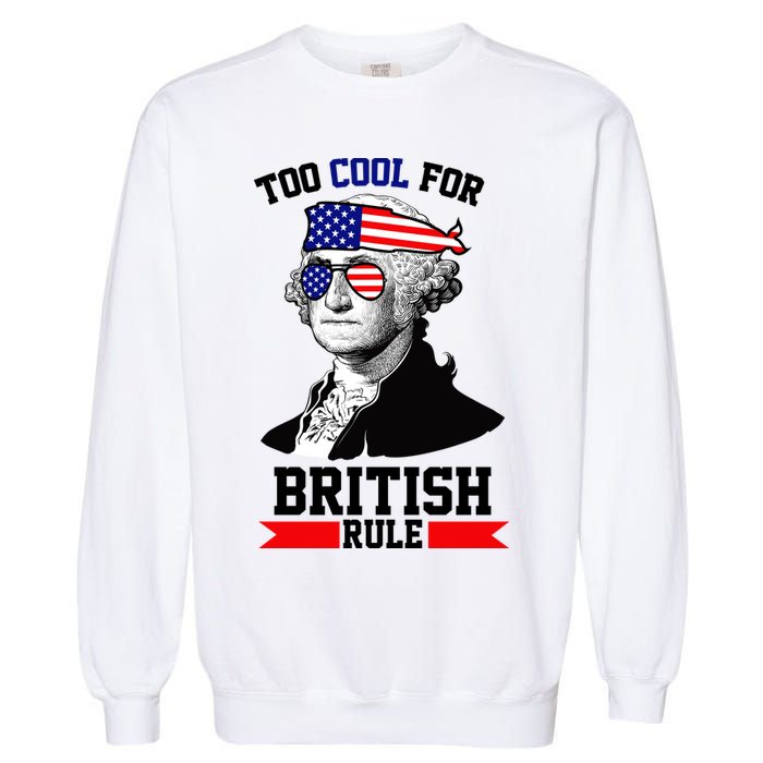 Too Cool For British Rule Garment-Dyed Sweatshirt