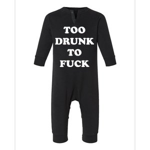 Too Drunk To Fuck Infant Fleece One Piece