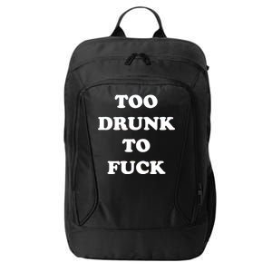 Too Drunk To Fuck City Backpack