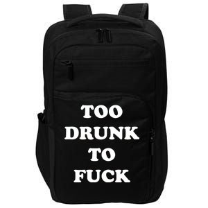 Too Drunk To Fuck Impact Tech Backpack