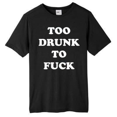 Too Drunk To Fuck Tall Fusion ChromaSoft Performance T-Shirt