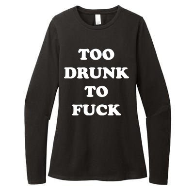 Too Drunk To Fuck Womens CVC Long Sleeve Shirt