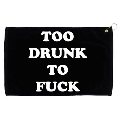 Too Drunk To Fuck Grommeted Golf Towel