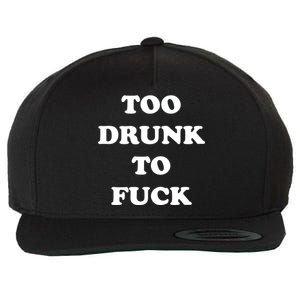 Too Drunk To Fuck Wool Snapback Cap