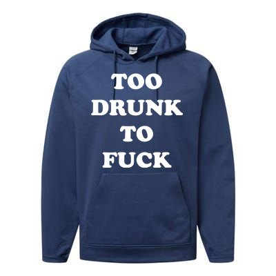 Too Drunk To Fuck Performance Fleece Hoodie