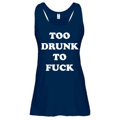 Too Drunk To Fuck Ladies Essential Flowy Tank