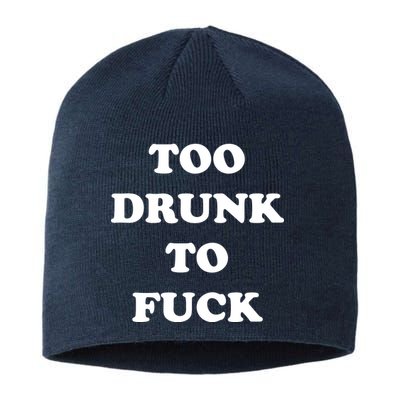 Too Drunk To Fuck Sustainable Beanie