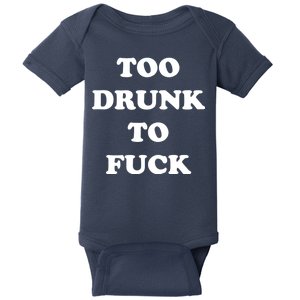 Too Drunk To Fuck Baby Bodysuit