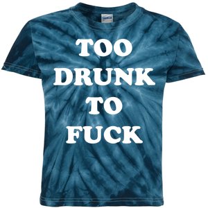 Too Drunk To Fuck Kids Tie-Dye T-Shirt