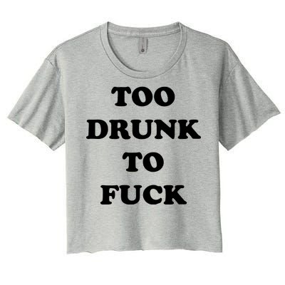 Too Drunk To Fuck Women's Crop Top Tee