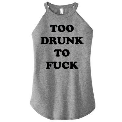 Too Drunk To Fuck Women's Perfect Tri Rocker Tank