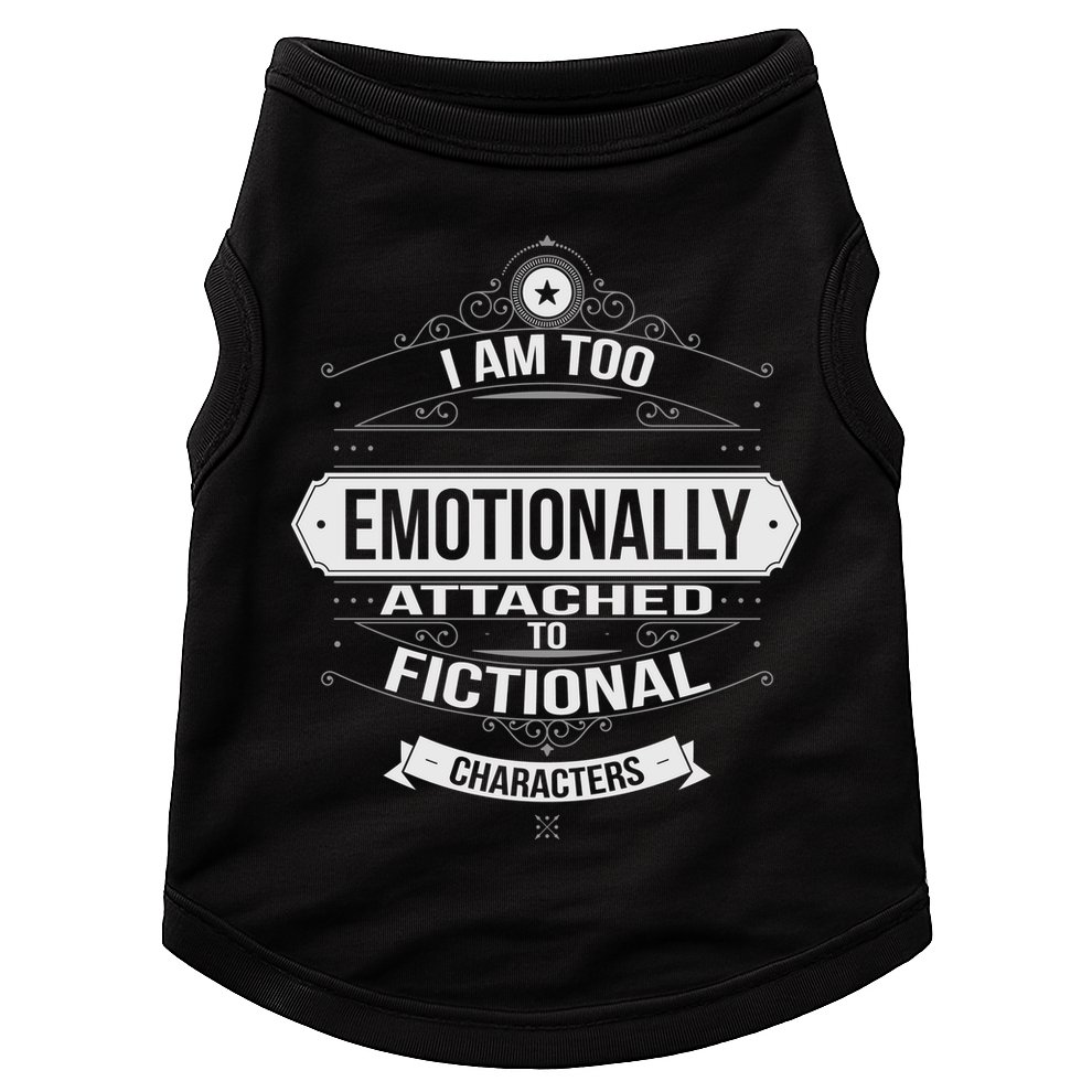 Too Emotionally Attached To Fictional Characters Doggie Tank