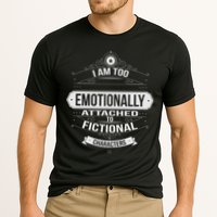 Too Emotionally Attached To Fictional Characters Performance Shirt