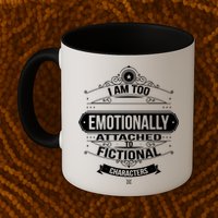 Too Emotionally Attached To Fictional Characters Mug