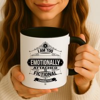 Too Emotionally Attached To Fictional Characters Mug