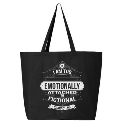 Too Emotionally Attached To Fictional Characters 25L Jumbo Tote
