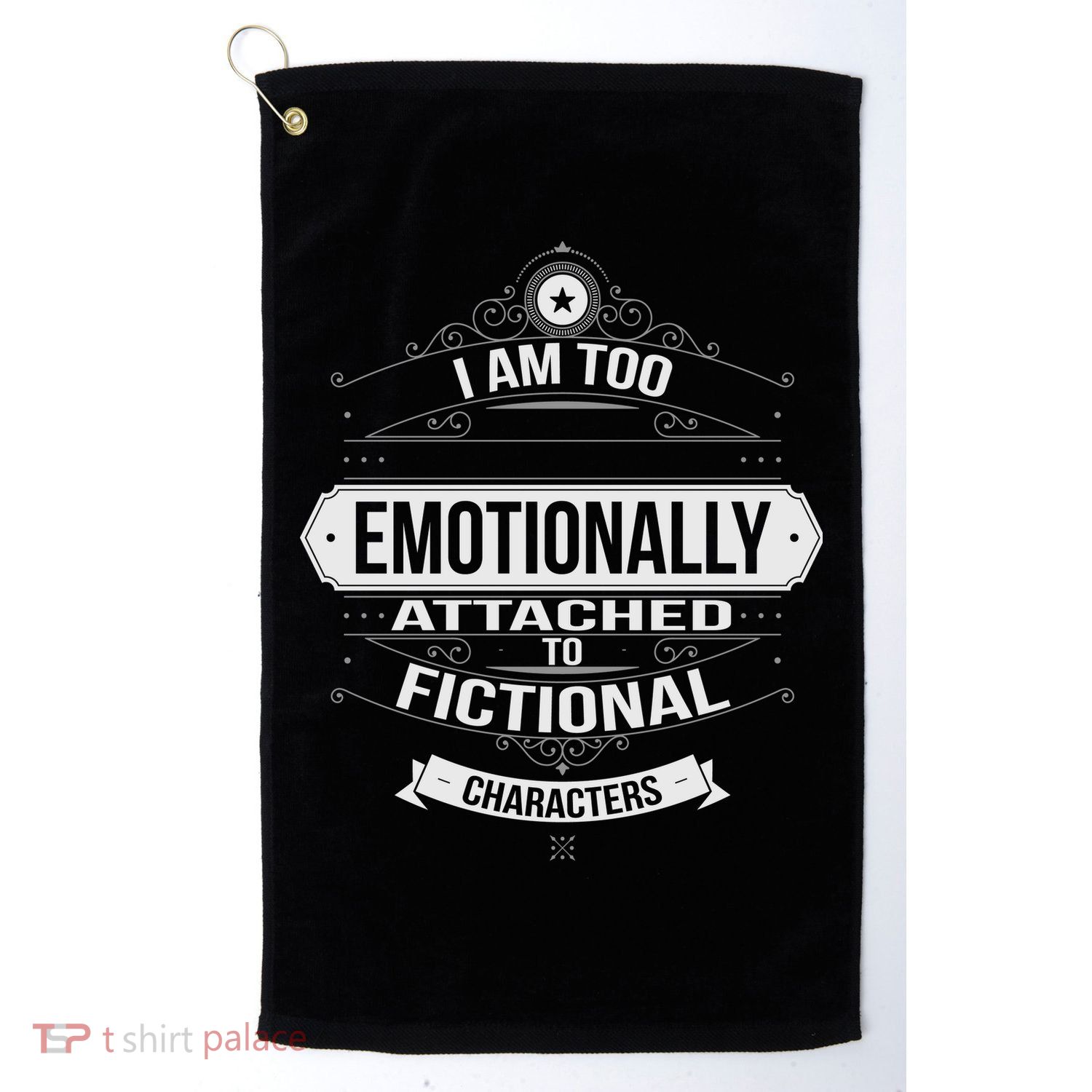 Too Emotionally Attached To Fictional Characters Golf Towel