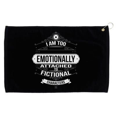 Too Emotionally Attached To Fictional Characters Grommeted Golf Towel