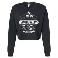 Too Emotionally Attached To Fictional Characters Cropped Pullover Crew