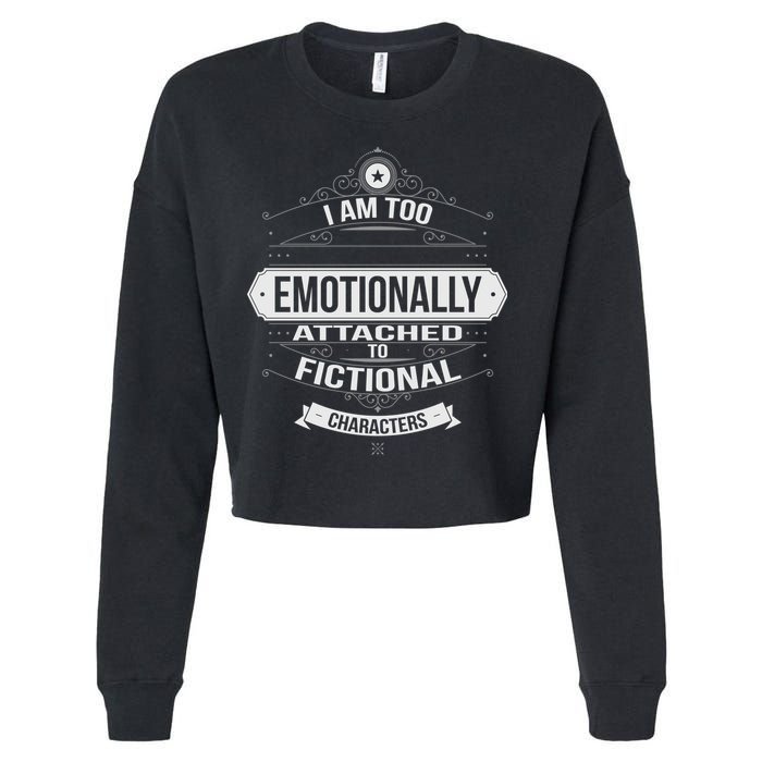 Too Emotionally Attached To Fictional Characters Cropped Pullover Crew
